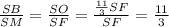 \frac{SB}{SM} = \frac{SO}{SF} = \frac{ \frac{11}{3} SF}{SF} = \frac{11}{3}