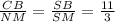 \frac{CB}{NM} = \frac{SB}{SM} = \frac{11}{3}