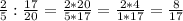 \frac{2}{5} : \frac{17}{20} = \frac{2 * 20}{5 * 17} = \frac{2 * 4}{1 * 17} = \frac{8}{17}