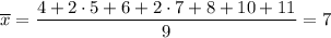 \overline{x}= \dfrac{4+2\cdot5+6+2\cdot7+8+10+11}{9}=7