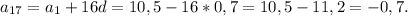 a_{17} = a_{1} + 16d = 10,5 - 16 * 0,7 = 10,5 - 11,2 = -0,7.