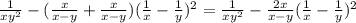 \frac{1}{ xy^{2}} -( \frac{x}{x-y} + \frac{x}{x-y})( \frac{1}{x} - \frac{1}{y} )^{2} = \frac{1}{xy^{2}} - \frac{2x}{x-y} ( \frac{1}{x} - \frac{1}{y} )^{2}