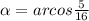 \alpha = arcos \frac{5}{16}