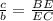 \frac{c}{b}=\frac{BE}{EC}