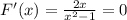 F'(x)= \frac{2x}{x^2-1}=0