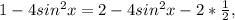 1-4sin^{2}x=2-4sin^{2}x-2*\frac{1}{2},