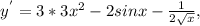 y^{'}=3*3x^{2}-2sinx- \frac{1}{2\sqrt{x}},