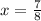 x = \frac{7}{8}