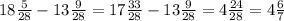 18 \frac{5}{28} - 13 \frac{9}{28} = 17 \frac{33}{28} - 13 \frac{9}{28} = 4 \frac{24}{28} = 4 \frac{6}{7}