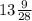 13 \frac{9}{28}