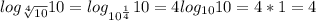 log_{ \sqrt[4]{10}}10=log_{10^{ \frac{1}{4} }}10=4log_{10}10=4*1=4