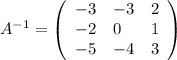 A^{-1}= \left(\begin{array}{lll}-3&-3&2\\-2&0&1\\-5&-4&3\end{array}\right)