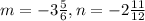 m = - 3 \frac{5}{6}, n = - 2 \frac{11}{12}