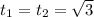 t_{1}=t_{2} = \sqrt{3}