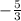 -\frac{5}{3}