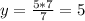 y = \frac{5 * 7}{7} = 5