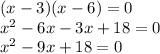 (x-3)(x-6)=0 \\ x^2-6x-3x+18=0 \\ x^2-9x+18=0