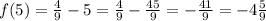 f(5)=\frac{4}{9} -5= \frac{4}{9}- \frac{45}{9} = -\frac{41}{9} =-4 \frac{5}{9}