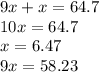 9x+x=64.7 \\ 10x=64.7 \\ x=6.47 \\ 9x=58.23