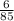 \frac{6}{85}