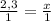 \frac{2,3}{1} = \frac{x}{1}