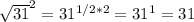 \sqrt{31}^{2}= 31^{1/2*2}= 31^{1} =31