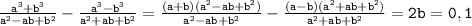 \mathtt{\frac{a^3+b^3}{a^2-ab+b^2}-\frac{a^3-b^3}{a^2+ab+b^2}=\frac{(a+b)(a^2-ab+b^2)}{a^2-ab+b^2}-\frac{(a-b)(a^2+ab+b^2)}{a^2+ab+b^2}=2b=0,1}