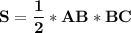 \tt\displaystyle \bold {S=\frac{1}{2}*AB*BC }