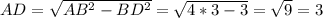 AD = \sqrt{AB^2-BD^2} = \sqrt{4*3-3} = \sqrt{9} =3