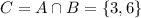 C=A\cap B=\{ 3, 6 \}