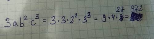 Найдите значение одночлена 3ab^2c^3 при a=3,b=2,c=3