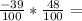 \frac{-39}{100} * \frac{48}{100} =