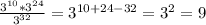 \frac{3 ^{10}*3 ^{24} }{3 ^{32} } =3 ^{10+24-32}=3 ^{2}=9