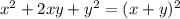 x^{2} +2xy+y^2=(x+y)^2