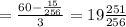 = \frac{60 - \frac{15}{256} }{3} = 19 \frac{251}{256}