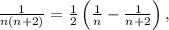 \frac{1}{n(n+2)}=\frac{1}{2}\left(\frac{1}{n}-\frac{1}{n+2}\right),