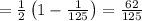 =\frac{1}{2}\left(1-\frac{1}{125}\right)=\frac{62}{125}