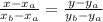 \frac{x- x_{a} }{ x_{b}- x_{a} } = \frac{y- y_{a} }{ y_{b}- y_{a} }