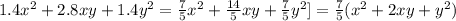 1.4x^2+2.8xy+1.4y^2= \frac{7}{5} x^2+ \frac{14}{5} xy+ \frac{7}{5} y^2]= \frac{7}{5} (x^2+2xy+y^2)