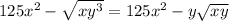 125x^2- \sqrt{xy^3} = 125 x^2-y \sqrt{xy}