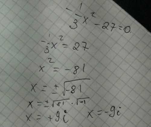 Решить уравнение надо: -1третья x квадрат-27=0
