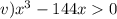 v) x^{3} -144x 0