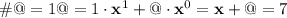 \#@=1@=1\cdot \textbf x^1+@ \cdot \textbf x^0=\textbf x+@=7