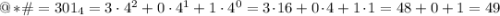 @\hspace{-0.4mm}*\hspace{-0.6mm}\#=301_4=3\cdot 4^2+0\cdot 4^1+1\cdot 4^0=3\hspace{-0.4mm} \cdot \hspace{-0.6mm} 16+0\hspace{-0.4mm} \cdot \hspace{-0.4mm} 4+1\hspace{-0.4mm} \cdot \hspace{-0.4mm} 1=48+0+1=49