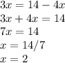 3x=14-4x \\ 3x+4x=14 \\ 7x=14 \\ x=14/7 \\ x=2