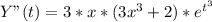 Y"(t)=3*x*(3x^3+2)* e^{ t^{3} }