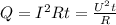 Q = I^{2}Rt = \frac{U^{2}t}{R} &#10;