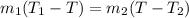 m_{1}(T_{1}-T) = m_{2}(T - T_{2})