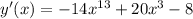 y'(x)=-14 x^{13}+20 x^{3}-8