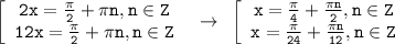 \mathtt{\left[\begin{array}{ccc}\mathtt{2x=\frac{\pi}{2}+\pi n,n\in Z}\\\mathtt{12x=\frac{\pi}{2}+\pi n,n\in Z}\end{array}\right~\to~\left[\begin{array}{ccc}\mathtt{x=\frac{\pi}{4}+\frac{\pi n}{2},n\in Z}\\\mathtt{x=\frac{\pi}{24}+\frac{\pi n}{12},n\in Z}\end{array}\right}